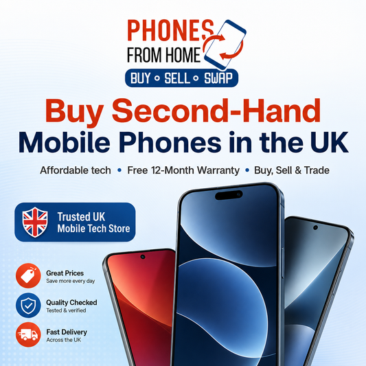 Buy Second-Hand Mobile Phones in the UK with 12-Month Warranty | Phones From Home